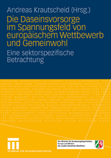 Die Daseinsvorsorge im Spannungsfeld von europäischem Wettbewerb und Gemeinwohl - 