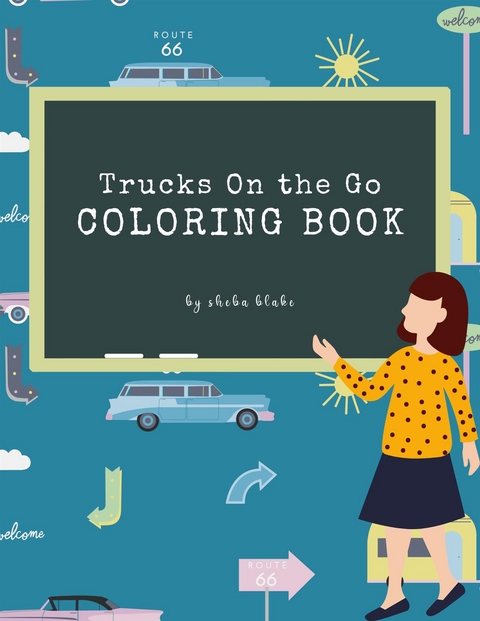 Trucks On the Go Coloring Book for Kids Ages 3+ (Printable Version) - Sheba Blake
