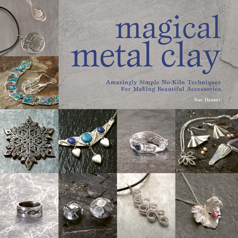 Magical Metal Clay -  Sue Heaser