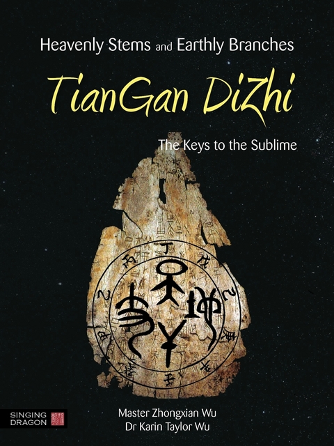 Heavenly Stems and Earthly Branches - TianGan DiZhi -  Karin Taylor Wu,  Zhongxian Wu