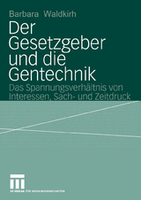 Der Gesetzgeber und die Gentechnik - Barbara Waldkirch