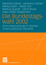 Die Bundestagswahl 2002 - Manfred Güllner, Hermann Dülmer, Markus Klein, Dieter Ohr, Markus Quandt, Ulrich Rosar, Hans-Dieter Klingemann