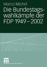 Die Bundestagswahlkämpfe der FDP 1949 – 2002 - Marco Michel