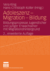 Adoleszenz - Migration - Bildung - King, Vera; Koller, Hans-Christoph