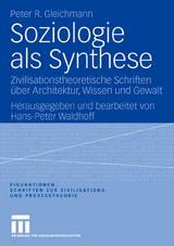 Soziologie als Synthese - Peter R. Gleichmann