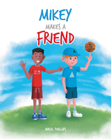 Mikey Makes a Friend - Mikal Phillips