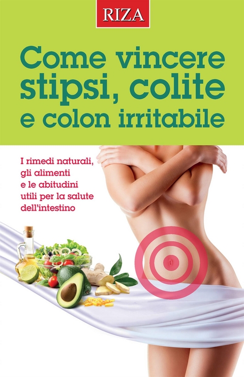 Come vincere stipsi, colite  e colon irritabile - Vittorio Caprioglio