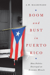Boom and Bust in Puerto Rico -  A. W. Maldonado