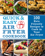 Quick and Easy Air Fryer Cookbook : 100 Keto Friendly Recipes to Cook in Your Air Fryer -  CAROLINA CARTIER