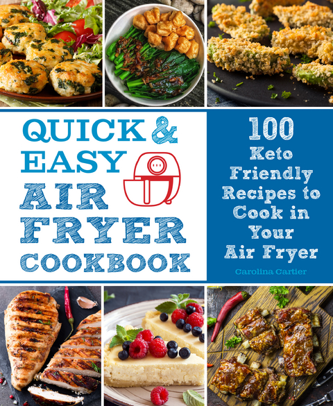 Quick and Easy Air Fryer Cookbook : 100 Keto Friendly Recipes to Cook in Your Air Fryer -  CAROLINA CARTIER