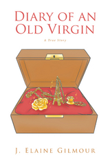 Diary of an Old Virgin -  J. Elaine Gilmour