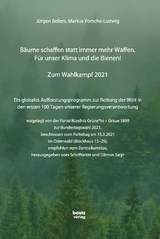 Bäume schaffen statt immer mehr Waffen. Für unser Klima und die Bienen! - Jürgen Bellers, Markus Porsche-Ludwig
