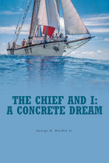 Chief and I: A Concrete Dream -  George H. Brisbin