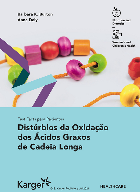 Fast Facts para pacientes: Distúrbios da oxidação dos ácidos graxos de cadeia longa - B.K. Burton, A. Daly