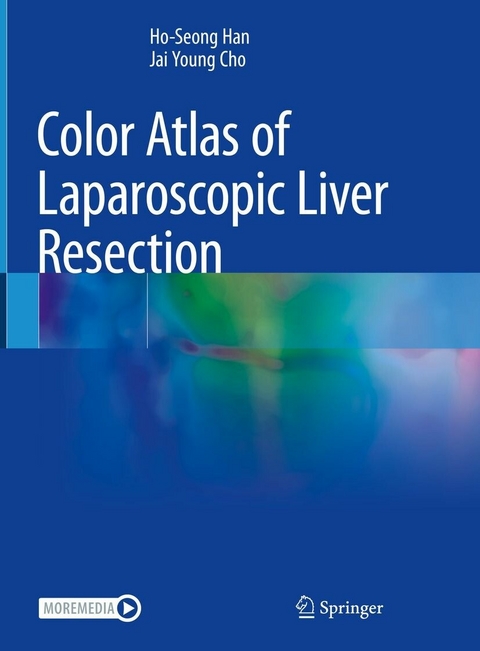 Color Atlas of Laparoscopic Liver Resection -  Jai Young Cho,  Ho-Seong Han