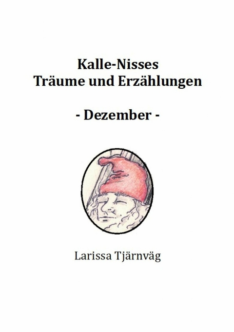 Kalle-Nisses Träume und Erzählungen - Dezember - - Larissa Tjärnväg