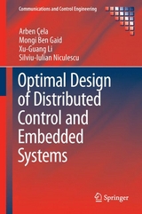 Optimal Design of Distributed Control and Embedded Systems - Arben Çela, Mongi Ben Gaid, Xu-Guang Li, Silviu-Iulian Niculescu