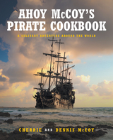 Ahoy McCoy's Pirate Cookbook -  Cherrie and Dennis McCoy,  Dennis McCoy