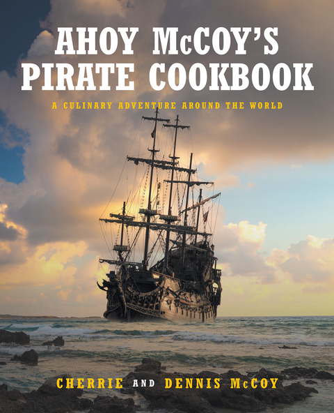 Ahoy McCoy's Pirate Cookbook -  Cherrie and Dennis McCoy,  Dennis McCoy