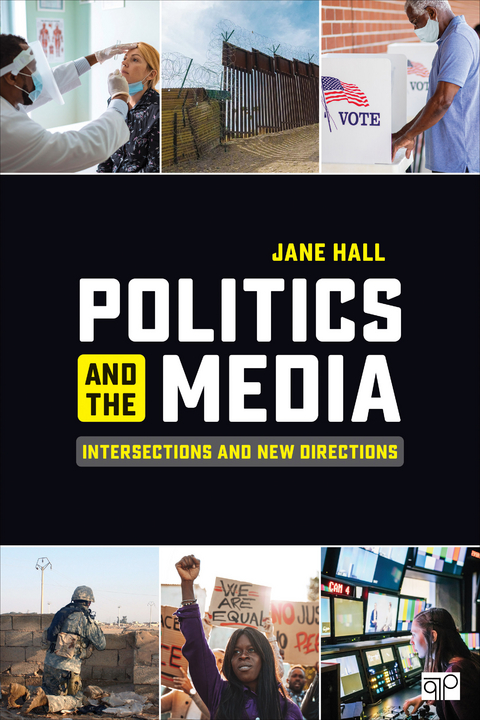 Politics and the Media : Intersections and New Directions - Washington Jane (American University  DC  USA) Hall