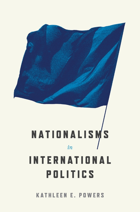 Nationalisms in International Politics -  Kathleen E. Powers