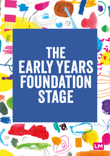 The Early Years Foundation Stage (EYFS) 2021 -  Learning Matters