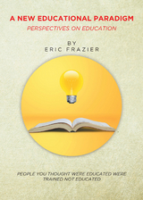 New Educational Paradigm -  Eric Frazier