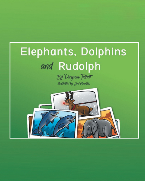 Elephants, Dolphins, and Rudolph -  Virginia Talbot