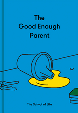 Good Enough Parent -  Alain de Botton