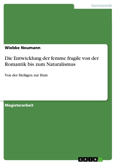 Die Entwicklung der femme fragile von der Romantik bis zum Naturalismus - Wiebke Neumann