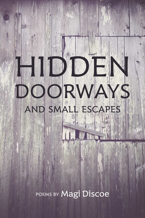 Hidden Doorways and Small Escapes -  Magi Discoe