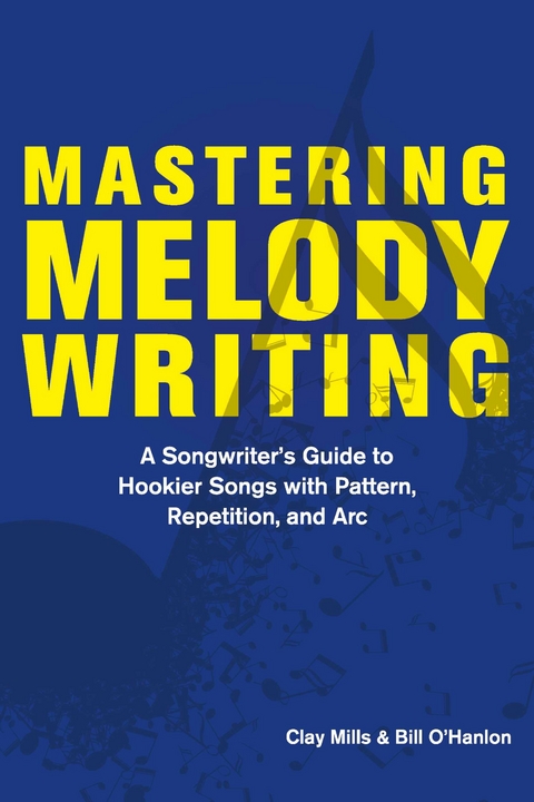 Mastering Melody Writing -  Clay Mills,  Bill O'Hanlon