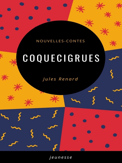 Coquecigrues - Jules Renard