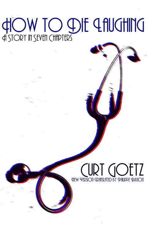 How to Die Laughing -  Curt Goetz