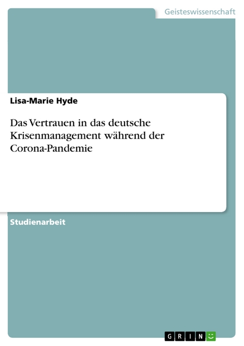 Das Vertrauen in das deutsche Krisenmanagement während der Corona-Pandemie - Lisa-Marie Hyde