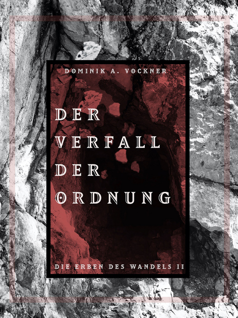 Der Verfall der Ordnung - Dominik A. Vockner