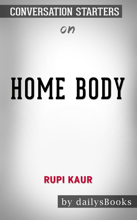 Home Body by Rupi Kaur: Conversation Starters -  Dailybooks