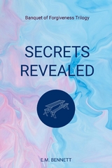 Secrets Revealed : Banquet of Forgiveness Trilogy -  E M Bennett