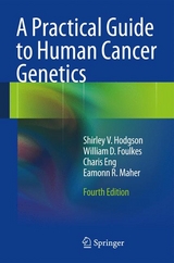 Practical Guide to Human Cancer Genetics -  Charis Eng,  William D. Foulkes,  Shirley V. Hodgson,  Eamonn R. Maher