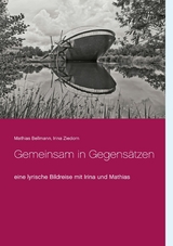 Gemeinsam in Gegensätzen - Mathias Bellmann, Irina Ziedorn