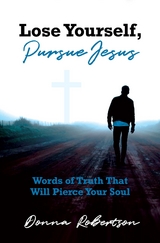 Lose Yourself, Pursue Jesus -  Donna Robertson