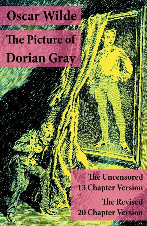 The Picture of Dorian Gray: The Uncensored 13 Chapter Version + The Revised 20 Chapter Version -  Oscar Wilde