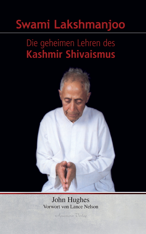 Swami Lakshmanjoo: Die geheimen Lehren des Kashmir Shivaismus -  John Hughes