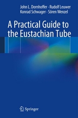 A Practical Guide to the Eustachian Tube -  John L. Dornhoffer,  Rudolf Leuwer,  Konrad Schwager,  Sören Wenzel