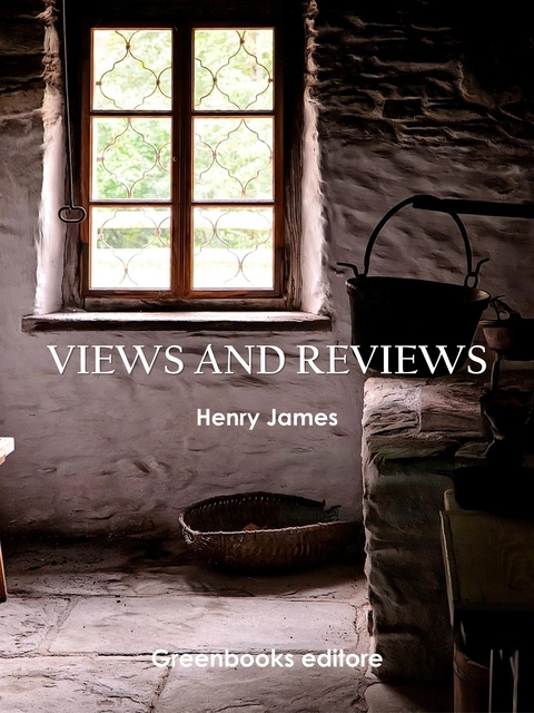 Views and Reviews - Henry James
