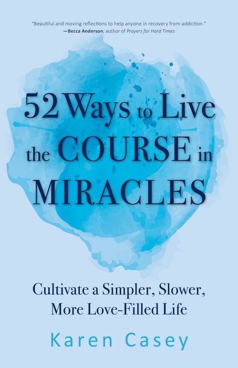 52 Ways to Live the Course in Miracles -  Karen Casey