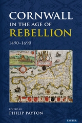 Cornwall in the Age of Rebellion, 1490-1690 - 