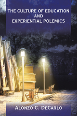 Culture of Education and Experiential Polemics -  Alonzo C. DeCarlo