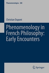 Phenomenology in French Philosophy: Early Encounters -  Christian Dupont