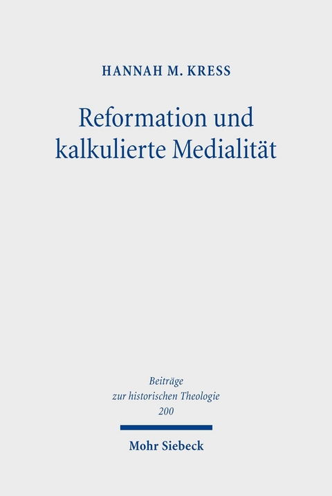 Reformation und kalkulierte Medialität -  Hannah M. Kreß